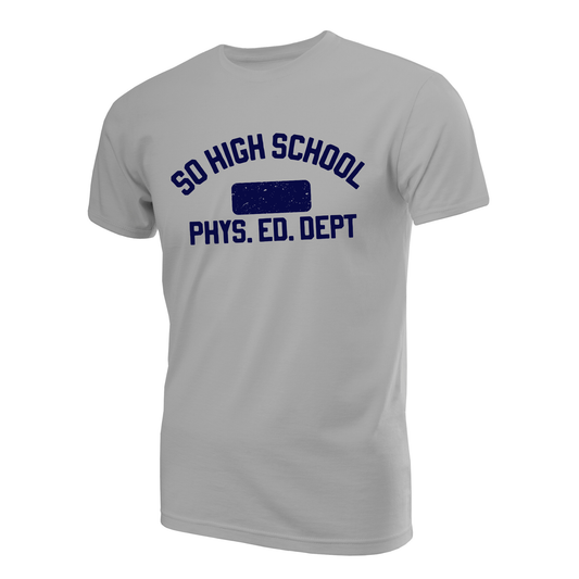 So High School T-shirt - Phys Ed Dept